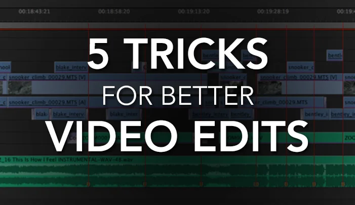 Fstoppers Post: 5 Tricks to Improve Your Video Edits