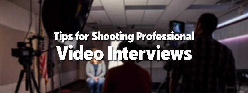 Tips for Shooting Professional Video Interviews Now Available for Download!