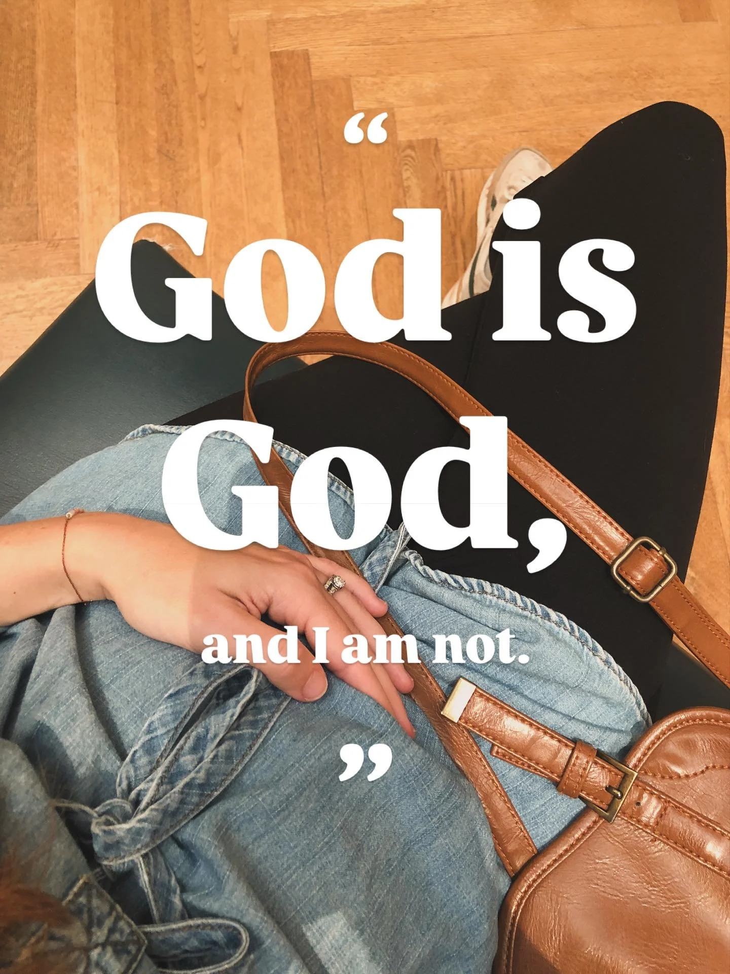 This phrase has been giving me some comfort lately. I think that sometimes while we&rsquo;re constantly striving to be more like God (surrender! kindness! forgiveness!), we may also try and be like God in ways that we are simply not meant to.

I&rsqu