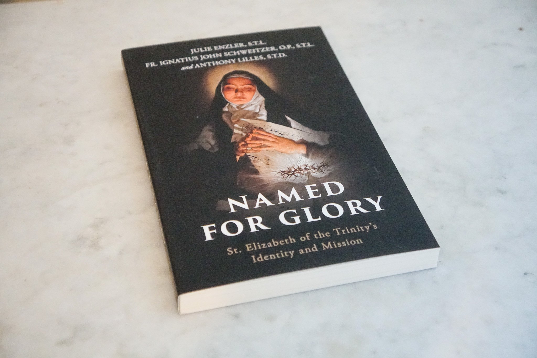 Named for Glory: St. Elizabeth of the Trinity's Identity and Mission