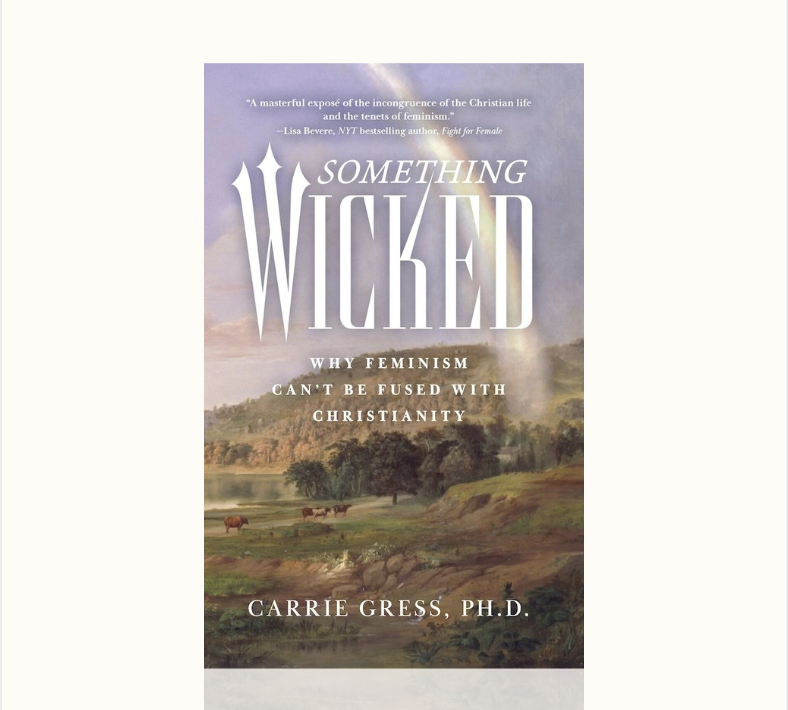 Something Wicked: Why Feminism Can't Be Fused with Christianity