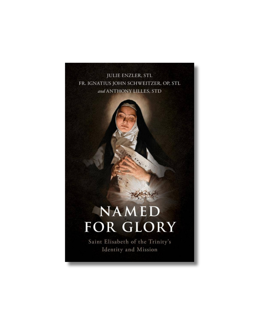 Named for Glory: St. Elizabeth of the Trinity's Identity and Mission