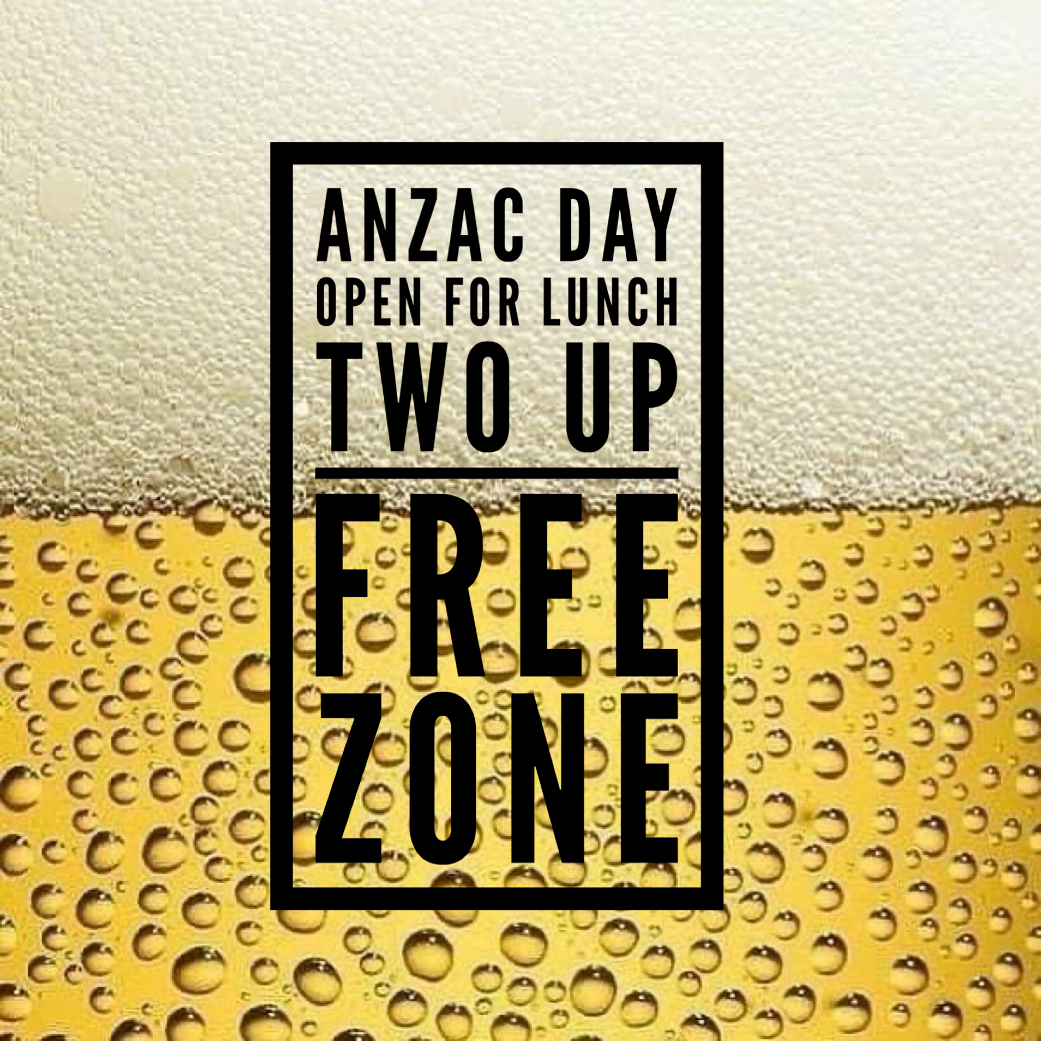 Anzac Day - open for lunch two up FREE ZONE