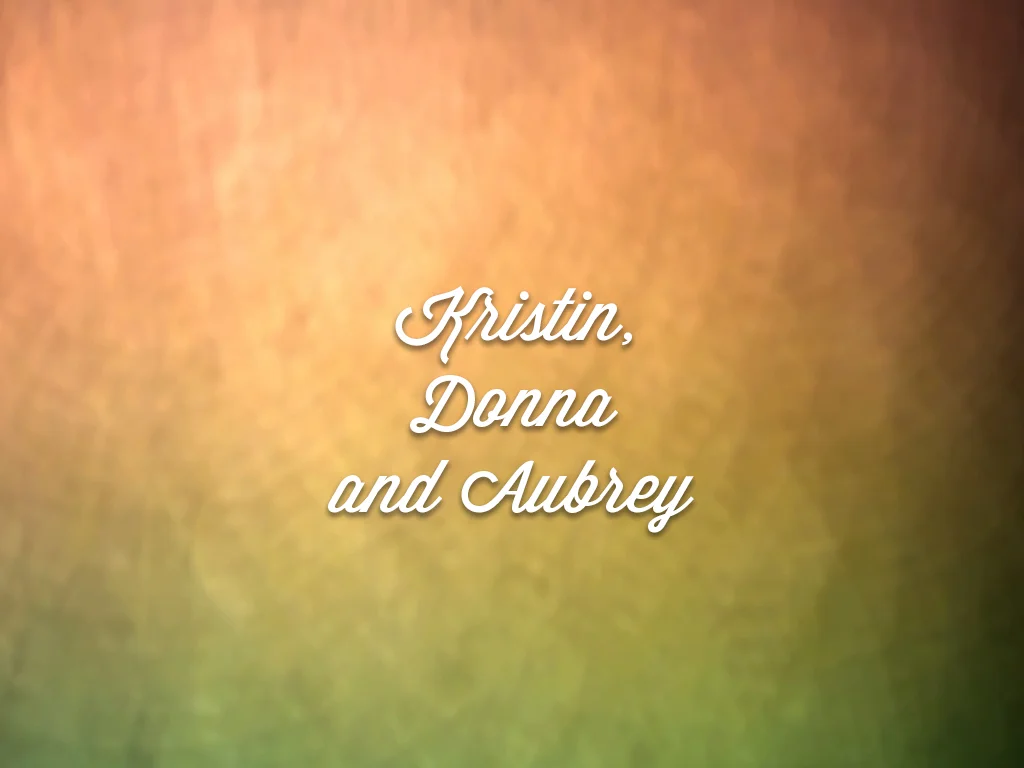 Kristin, Donna and Aubrey.jpg