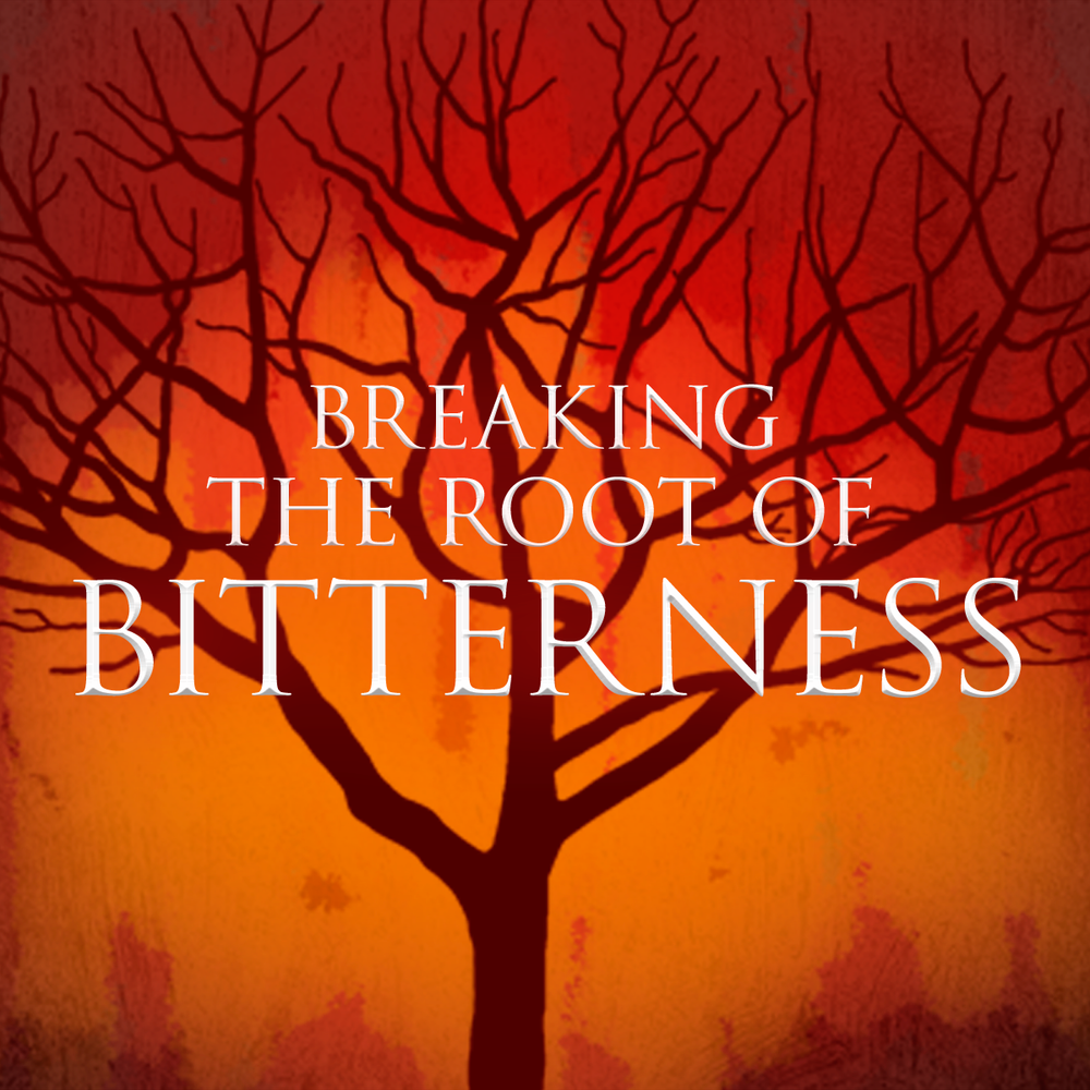 Breaking The Root Of Bitterness Part 1 Grace Church
