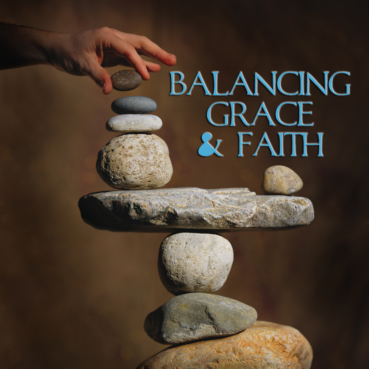 Balancing Grace and Faith - Part 3
