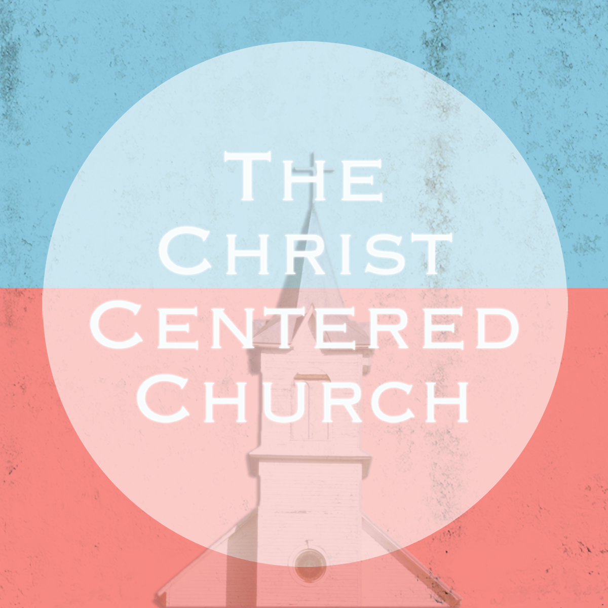 The Christ Centered Church - Part 5