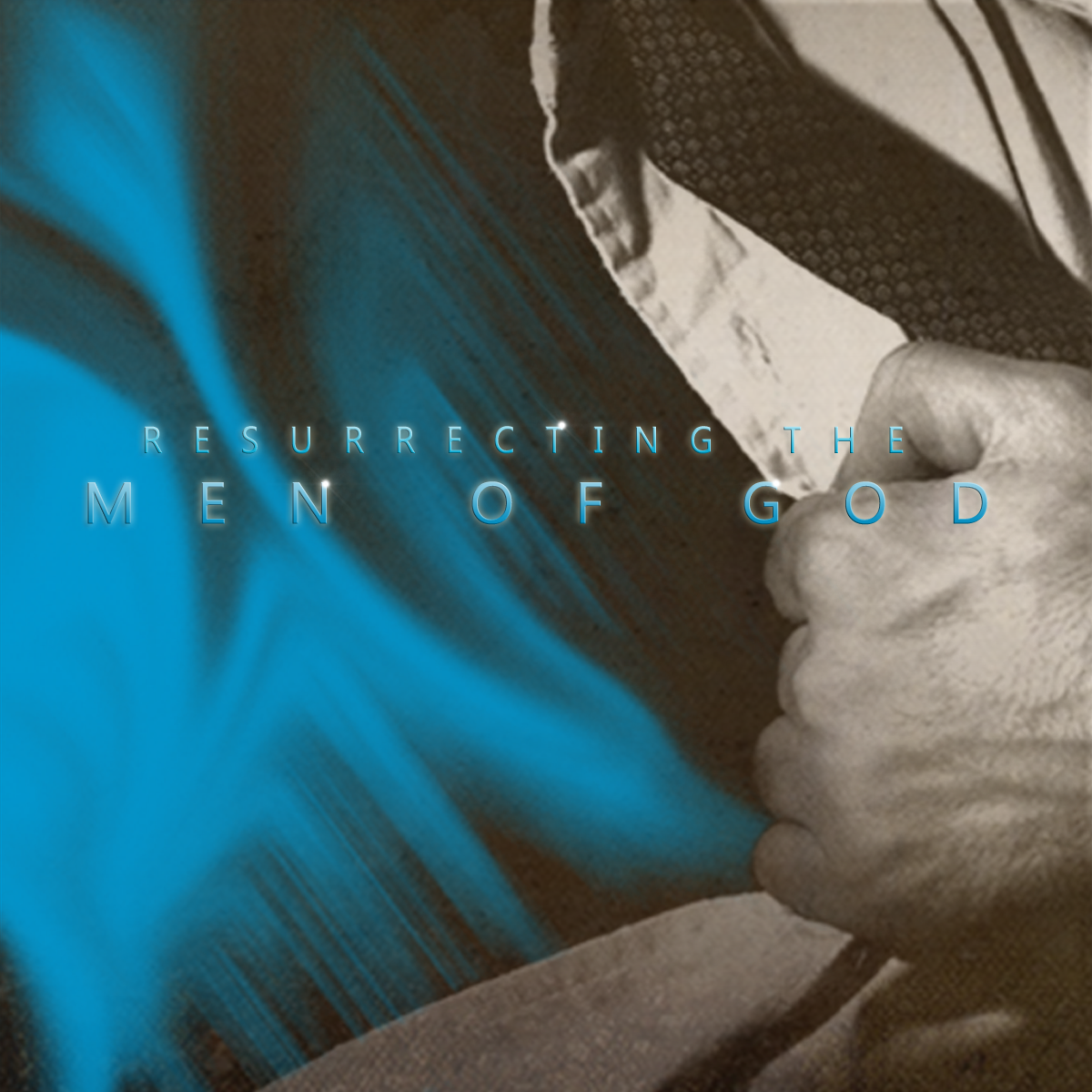 Resurrecting the Men of God - Part 5