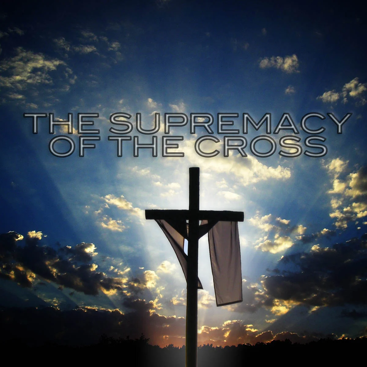 The Supremacy of the Cross - Part 4