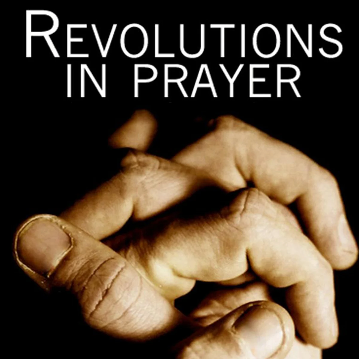 Revolutions In Prayer - Part 1