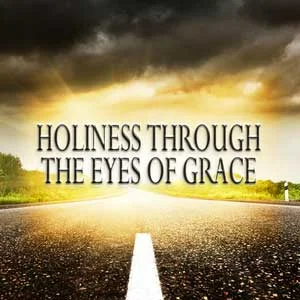 Holiness-Through-the-Eyes-of-Grace-1200.png