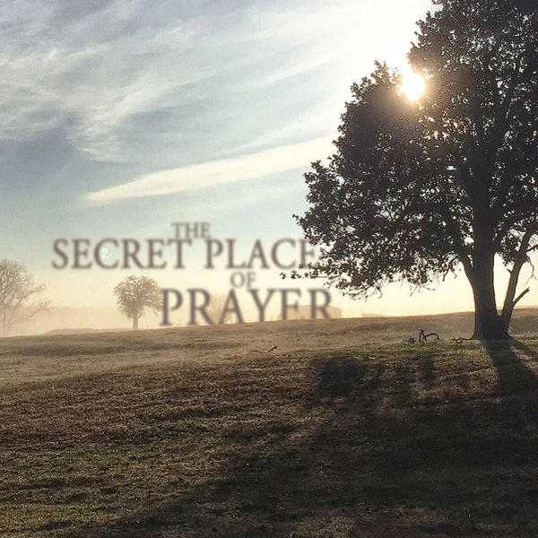 The Secret Place of Prayer - Part 2