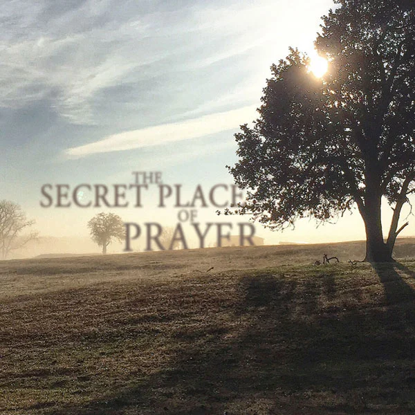 The Secret Place of Prayer - Part 4