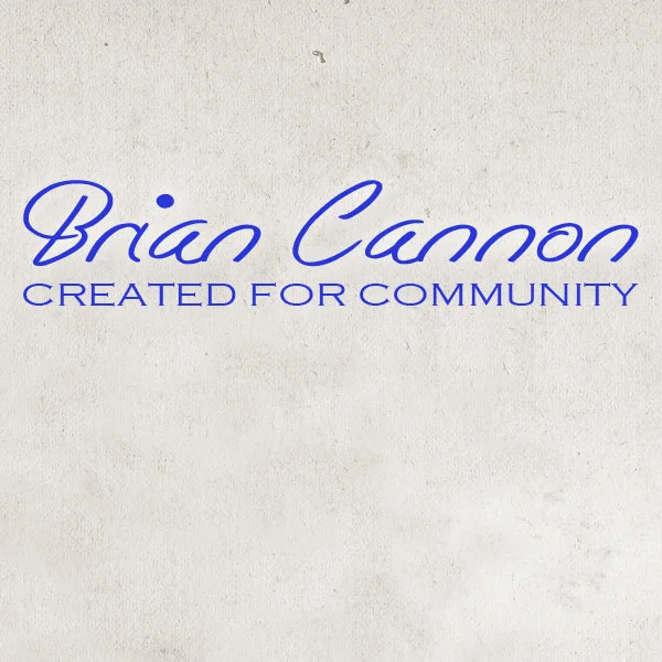 Brian Cannon - Created For Community