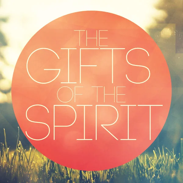 The Gifts of the Spirit - Part 7