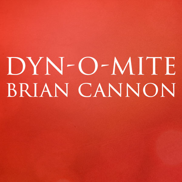 Dyn-o-mite-Brian-Cannon-600x600.jpg