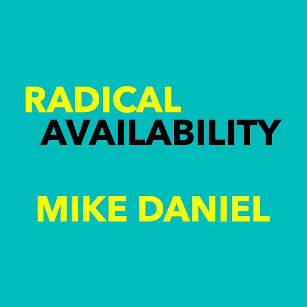 Radical-Availabiltiy-Mike-Daniel.jpg