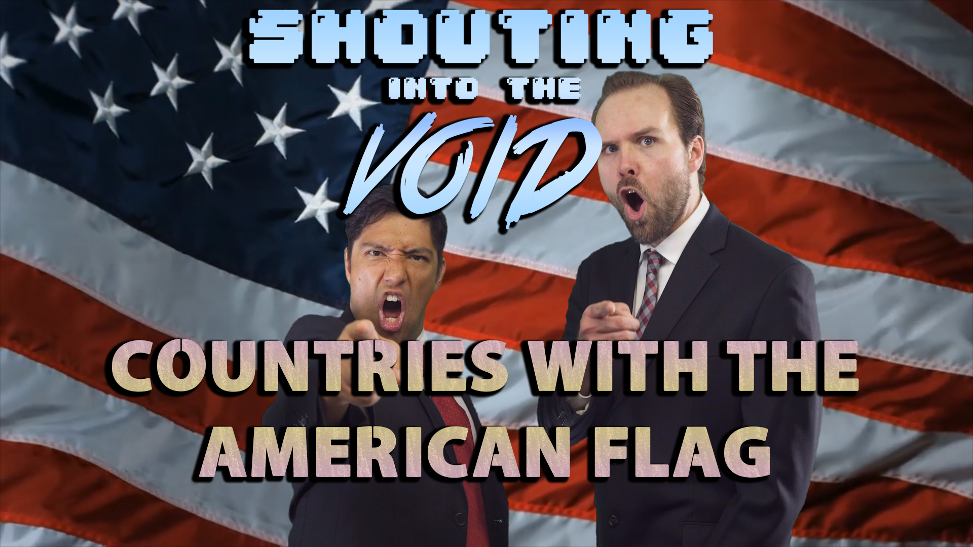 Shouting into the VOID: Countries with the American Flag