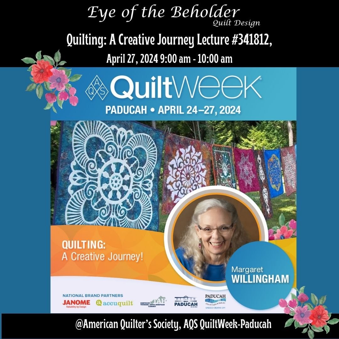 &quot;Quilting: A Creative Journey&quot; lecture at @aqsonline AQS QuiltWeek Paducah, Saturdsy, April 27, 9:00-10:00 am.  Margaret believes that creativity is central to who we are as people and life-giving to all of us. &quot;Quilting is a creative 