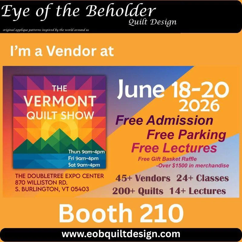 Booth announced for Vermont Quilt Show: 210!❤️
So, sew excited to be vending in Vermont again and to see our quilting friends ❤️ on June 18-20 at The Vermont Quilt Show at the DoubleTree Inn, Burlington.  #reverseapplique #eyeofthebeholderquiltdesign