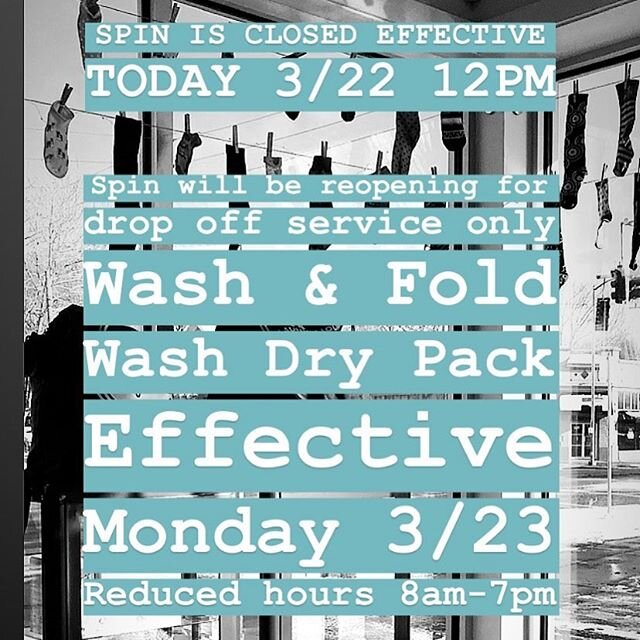 Hi friends, effective immediately 3/22 Spin is closed for all operations. Spin will be reopening on Monday 3/23 at 8am for DROP OFF WASH &amp; FOLD and WASH DRY PACK SERVICE ONLY in order to maintain a safe environment for customers and employees. Th