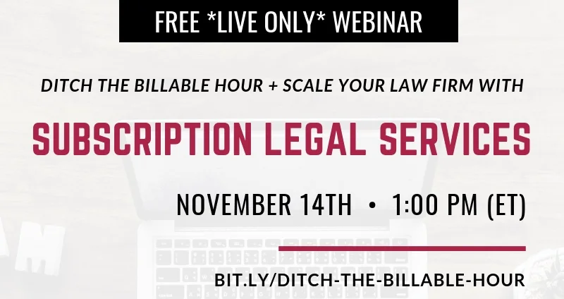 Scale Your Firm with Subscription Legal Services [Live ONLY Webinar!]
