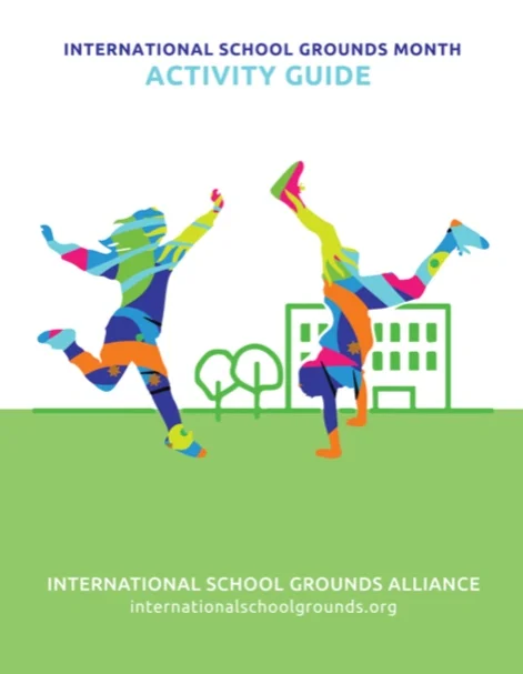 Educator/Community Guide for Living Schoolyards Created for an International Audience in Collaboration with International School Grounds Alliance