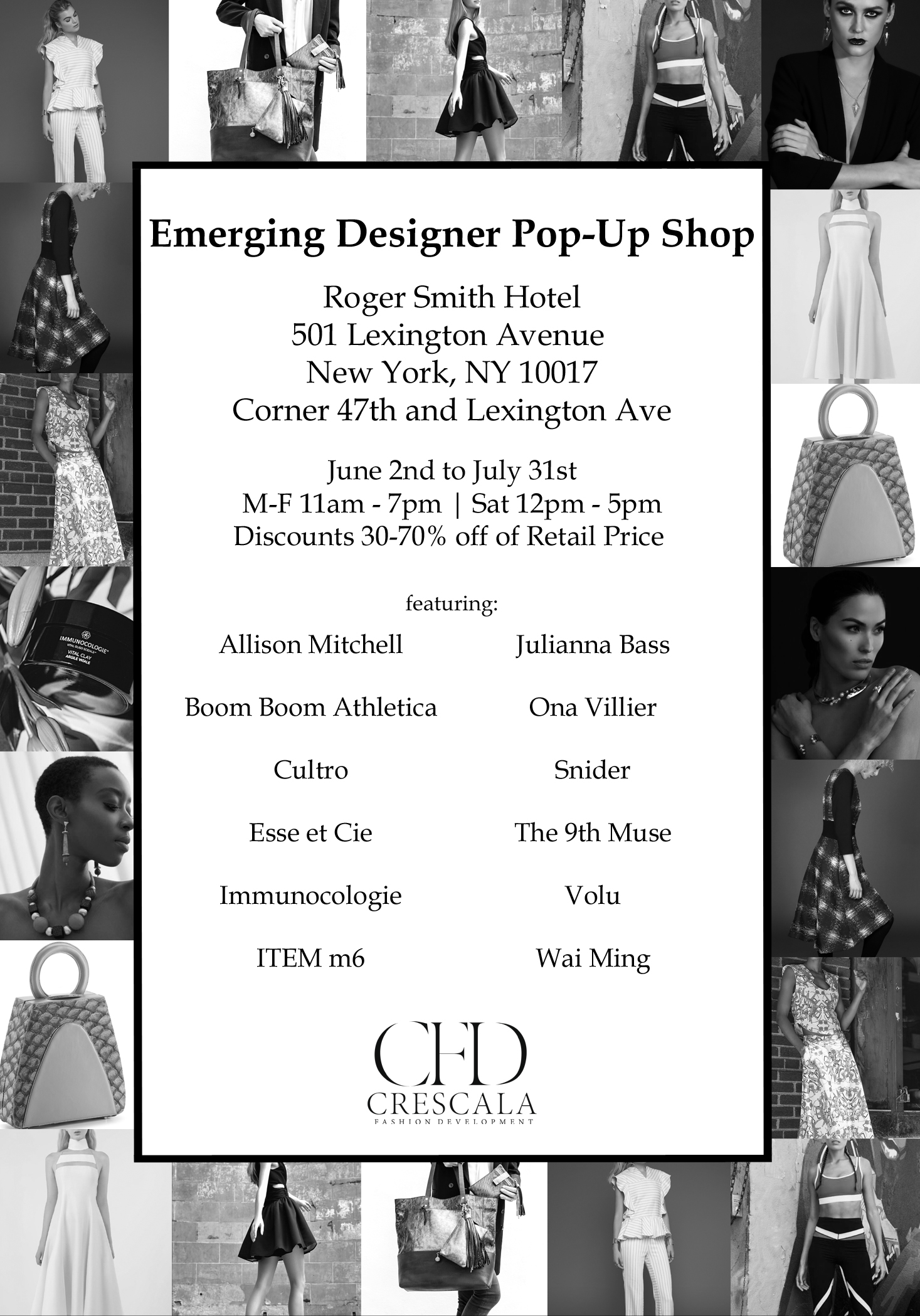 Summer 2017 will be the summer of emerging design! We're very excited to announce that Crescala Fashion Development will be opening up a summer pop-up shop, featuring a handful of our incredible designers: Allison Mitchell, Boom Boom Athletica, Cultro, Esse et Cie, Immunocologie, ITEM m6, Julianna Bass, Ona Villier, Snider, The 9th Muse, Volu, and Wai Ming. Join us June through July, Monday through Saturday, and enjoy 30%-70% off ticketed retail price. Call 646.912.9292 or email sales@crescala.com for questions.