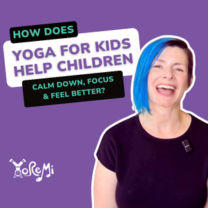 How Does Yoga for Kids Help Children Calm Down, Focus, and Feel Better? A Guide for Teachers and Parents
