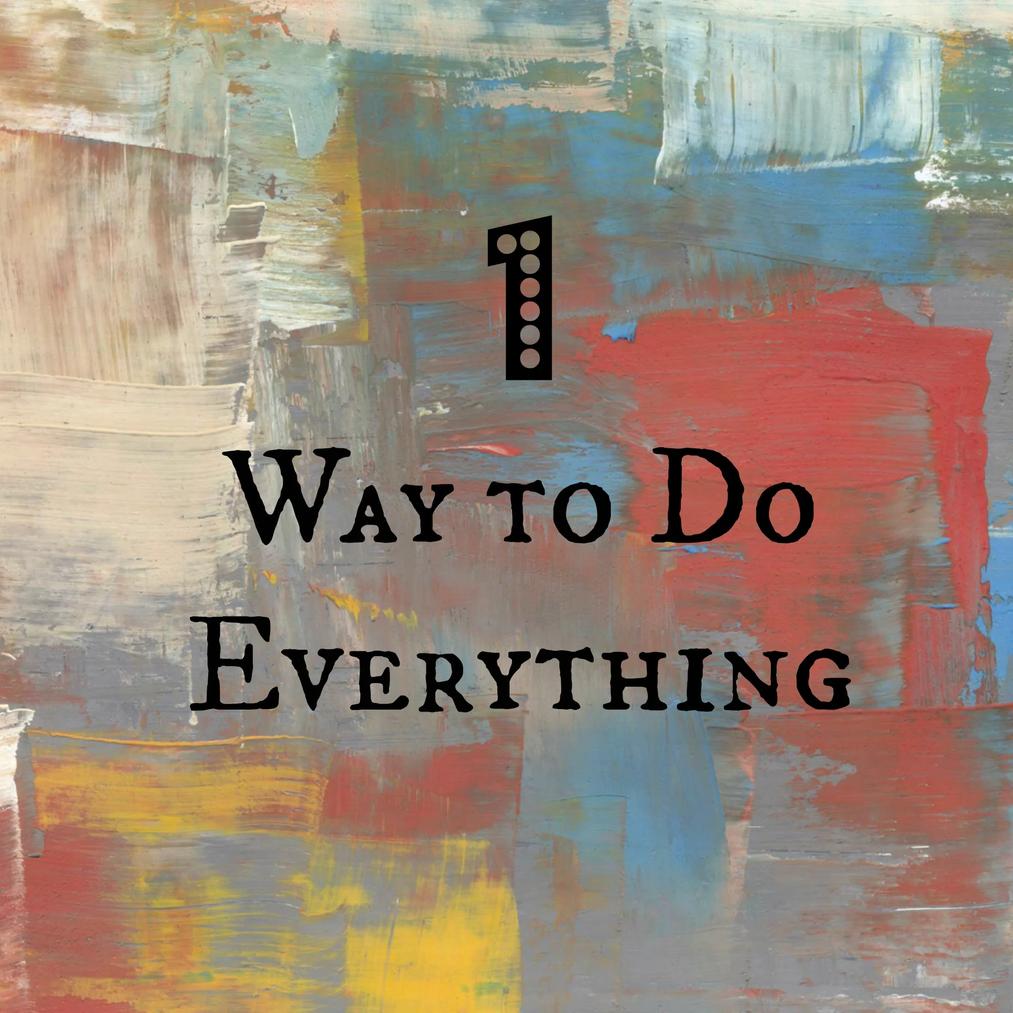 1 Way to Do Everything