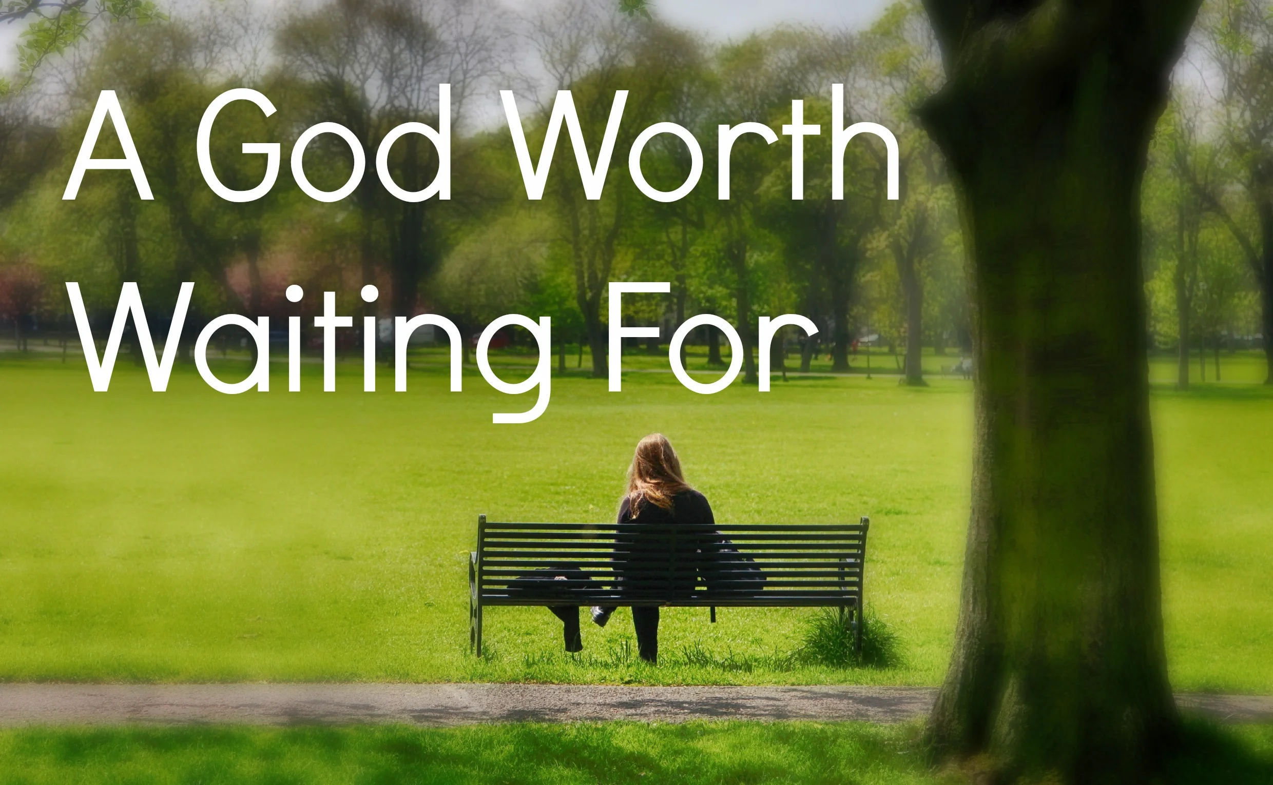 A God Worth Waiting For
