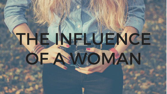 The Influence of a Woman