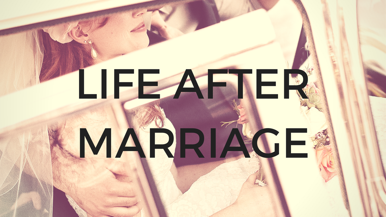Life After Marriage
