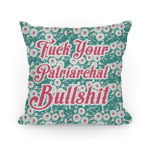 pillow14xin-whi-z1-t-fuck-your-patriarchal-bullshit.png