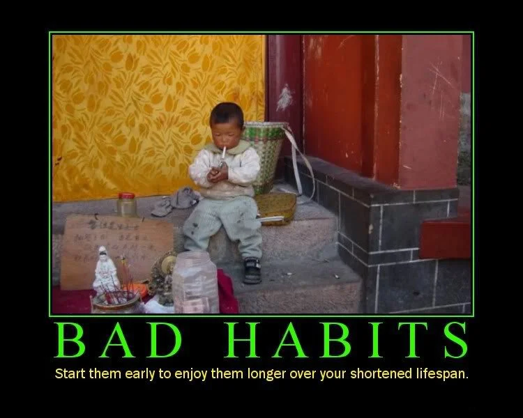 bad-habits-start-them-early-to-enjoy-them-longer-over-your-shortened-lifespan.jpg