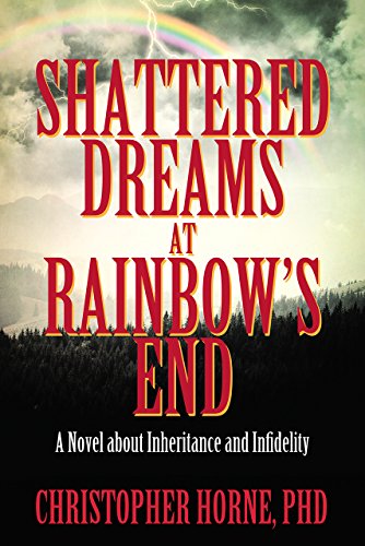 Shattered Dreams at Rainbow's End: A Novel About Inheritance and Infidelity