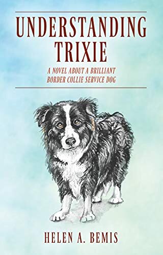 Understanding Trixie: A Novel about a Brilliant Border Collie Service Dog