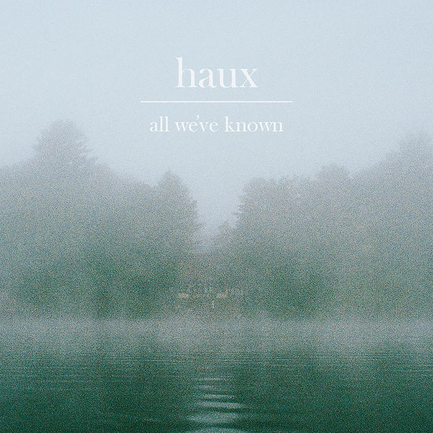Haux All We've Known (EP) I can't remember how i discovered Haux, but I'm thankful I did. While technically it's an EP and not an LP, it was in my rotation so excluding it didn't feel right.