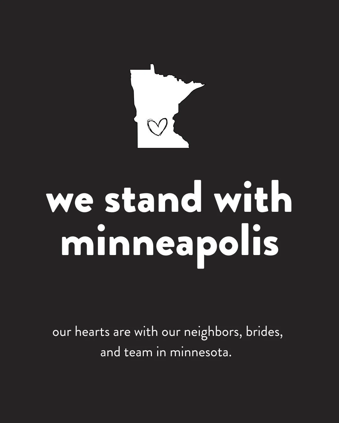 our hearts are with minneapolis, our brides, our community, and our team during this extremely difficult time. what&rsquo;s happening is painful, frightening, and heavy, and we stand with our minnesota community. we are in close communication with ou