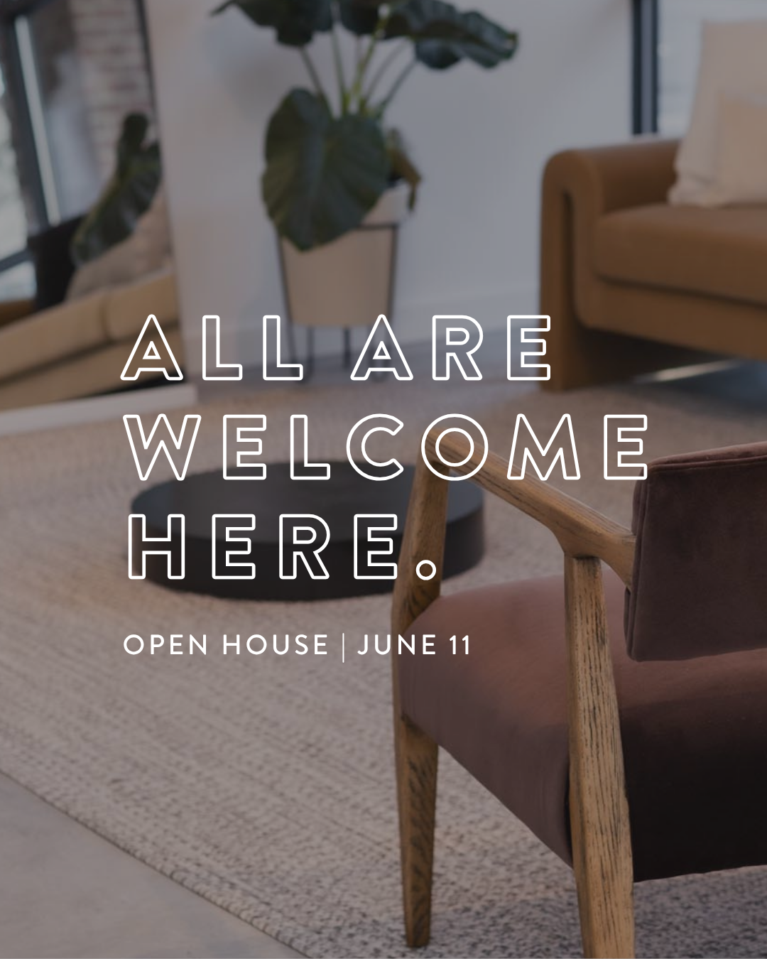 ALL ARE WELCOME HERE OPEN HOUSE