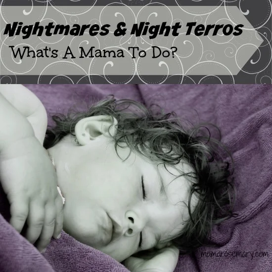 Nightmares And Night Terros, What's A Mama To Do?