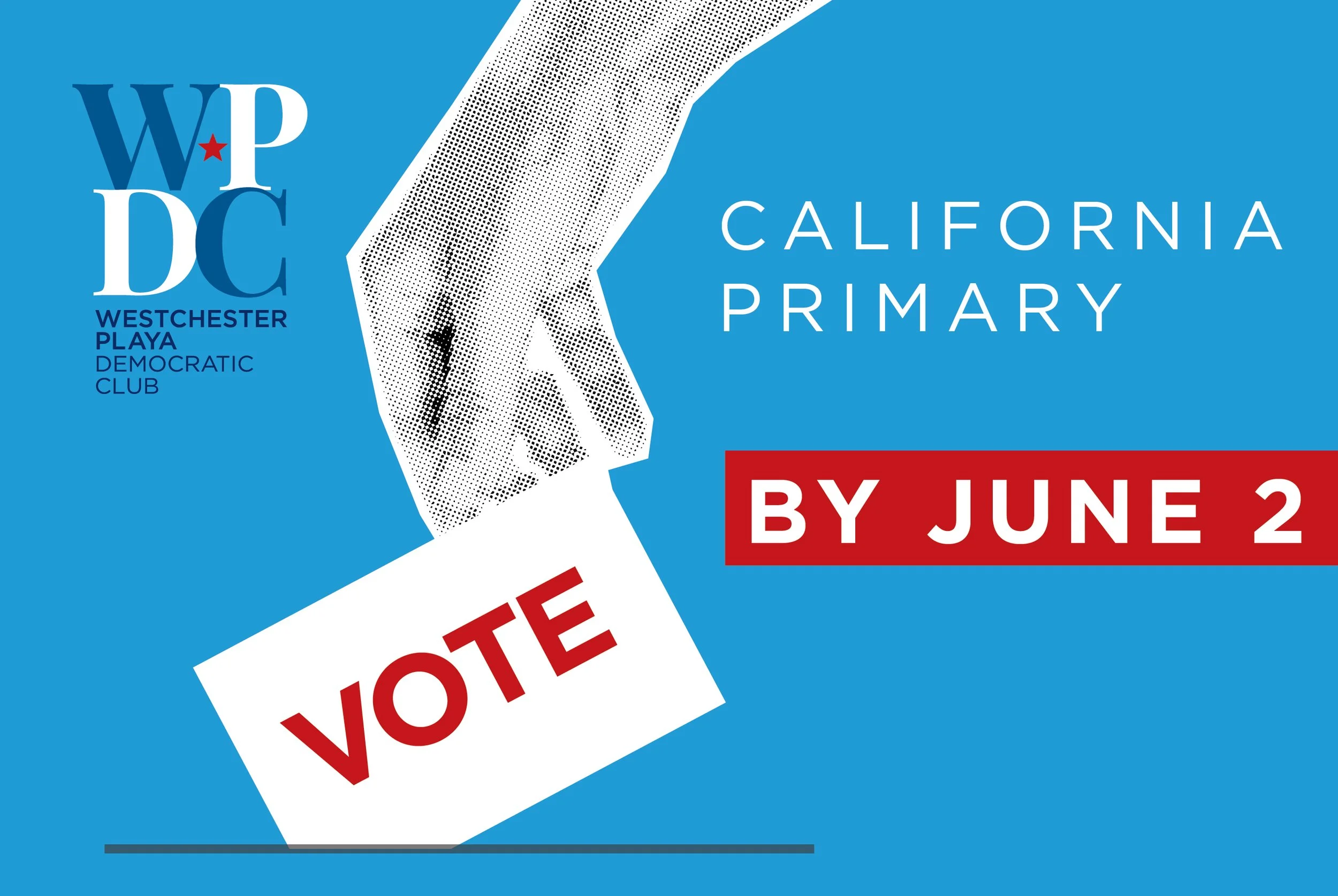 VOTE IN THE CALIFORNIA PRIMARY BY JUNE 2!