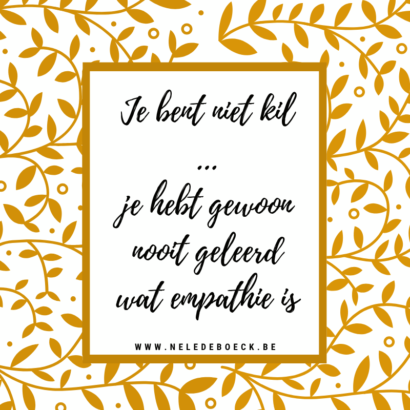Je bent niet kil … je hebt gewoon nooit geleerd wat empathie is