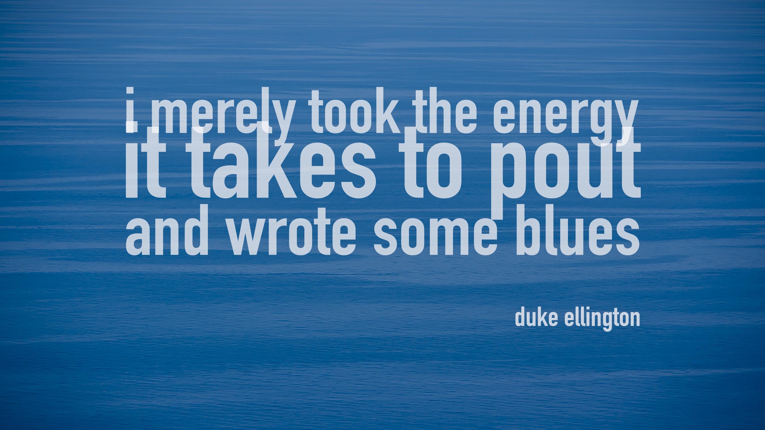 DUKE ELLINGTON -QUOTE ARTWORK.jpg