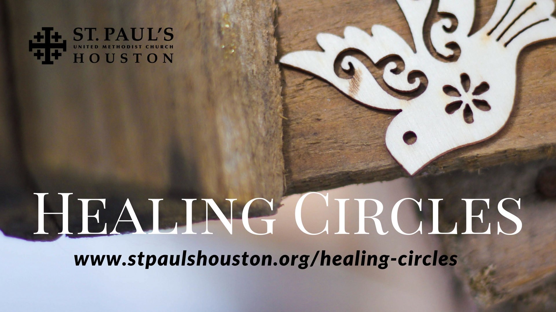 Healing Circle for Loss and Grief Wednesdays, March 8 and 22, April 5 and 19, May 3 and 17 6–7:30 pm in the Parlor (S-214) Facilitator: David Spaw www.stpaulshouston.org/healing-circles