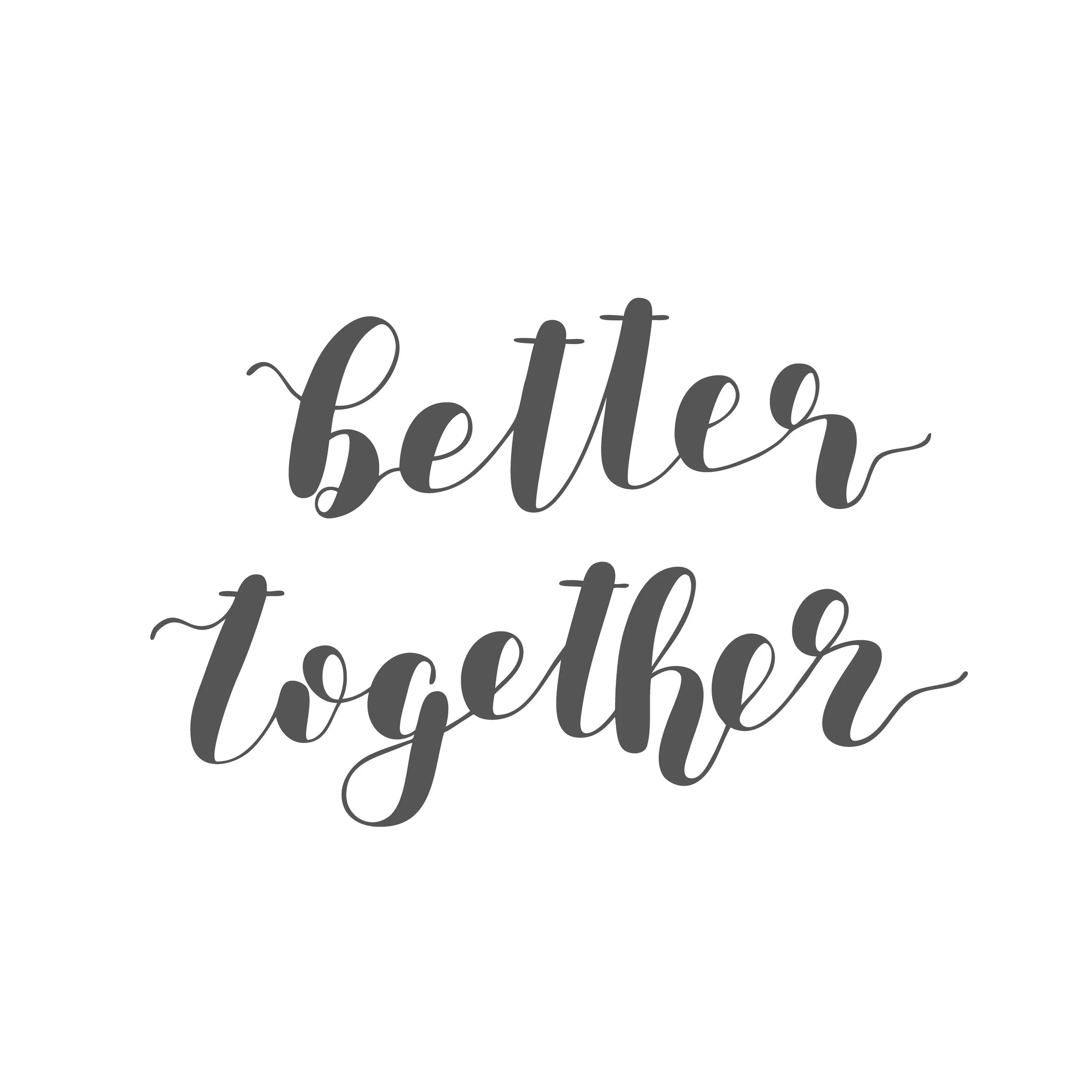 Better together. Brush lettering.
