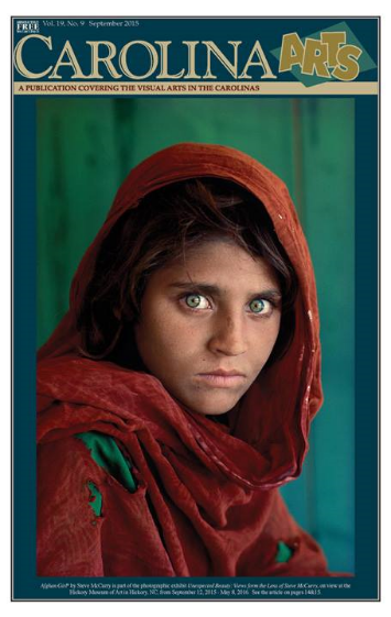 The Afghan Girl , 1984 Nasir Bagh refugee camp near Peshawar, Pakistan The Museum's exhibition Unexpected Beauty: Views from the Lens of Steve McCurry made the cover of the September 2015 Carolina Arts magazine. Discover the particulars about the exhibit here .