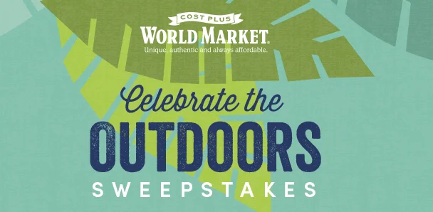 Celebrate the Outdoors Cost Plus World Market Sweepstakes