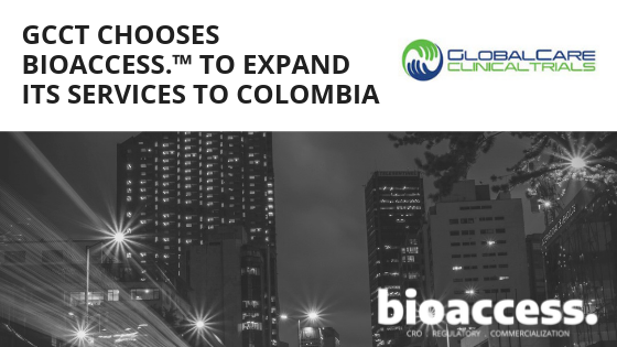 GLOBALCARE CLINICAL TRIALS CHOOSES BIOACCESS TO EXPAND ITS SERVICES TO COLOMBIA