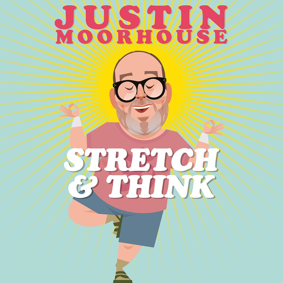 justin moorhouse | stretch &amp; think